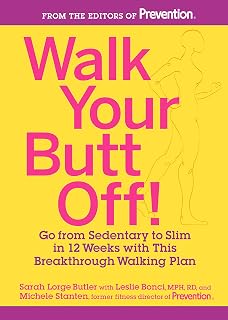 Walk Your Butt Off!: Go from Sedentary to Slim in 12 Weeks with This Breakthrough Walking Plan