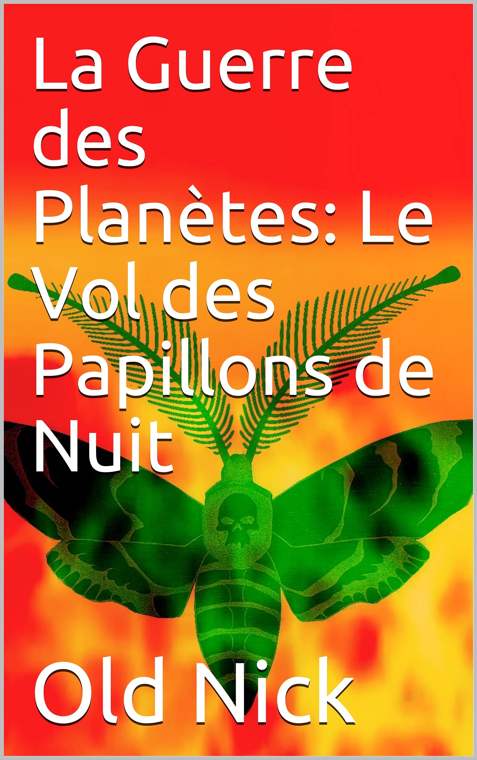 La Guerre des Planètes: Le Vol des Papillons de Nuit (French Edition)