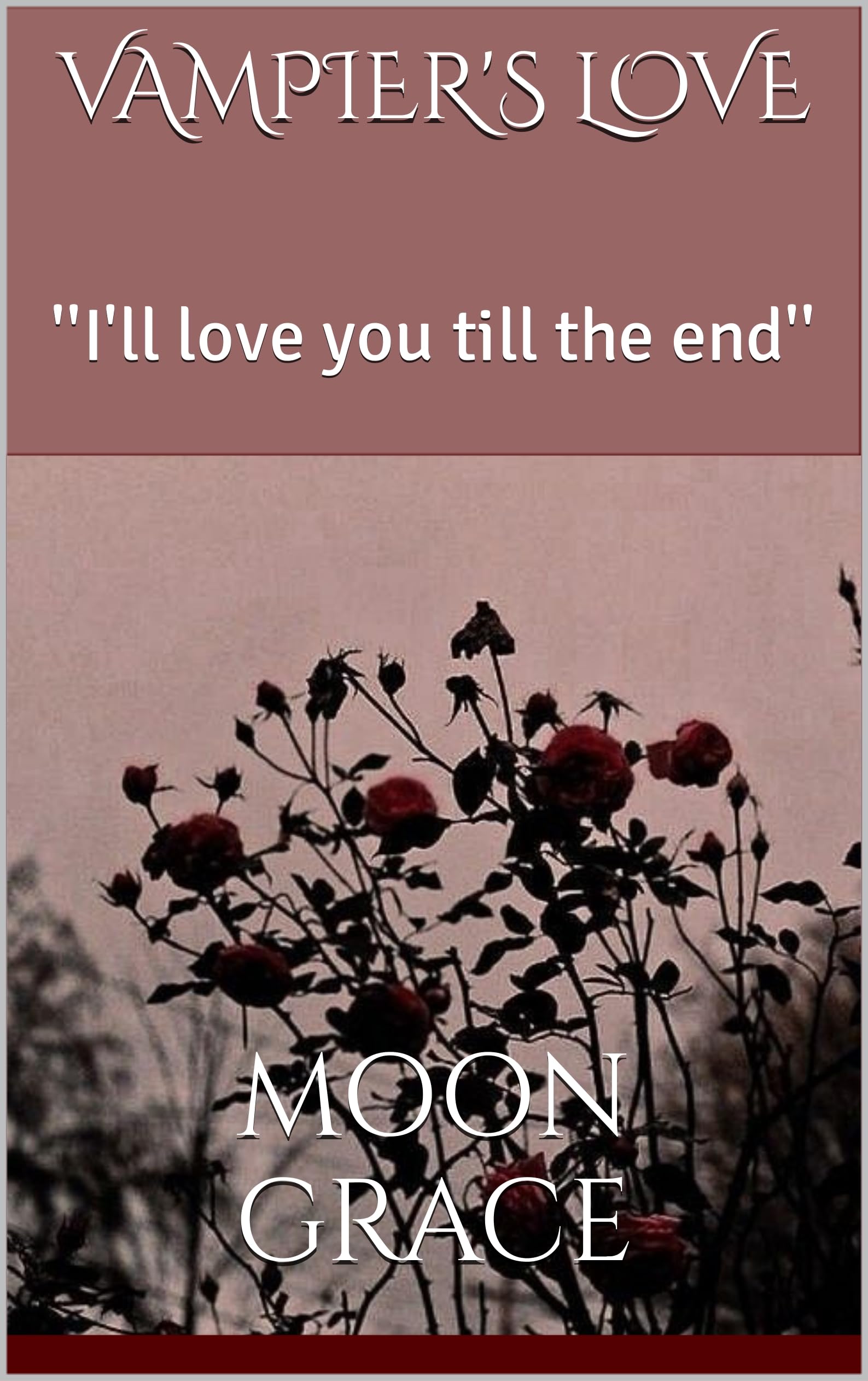 VAMPIER'S LOVE: ''I'll love you till the end'' (English Edition)