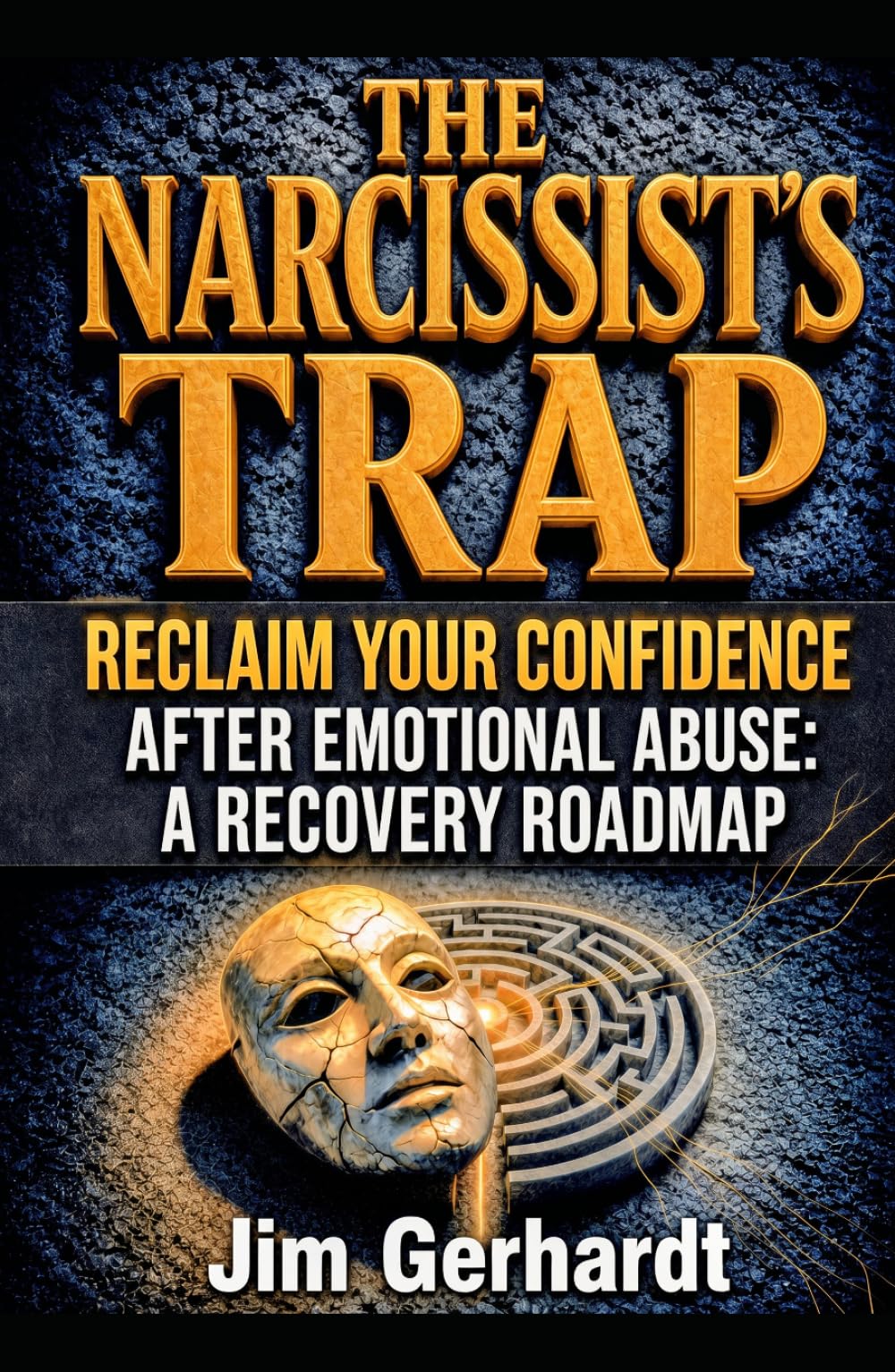 The Narcissist's Trap: Reclaim Your Confidence After Emotional Abuse: A Recovery Roadmap