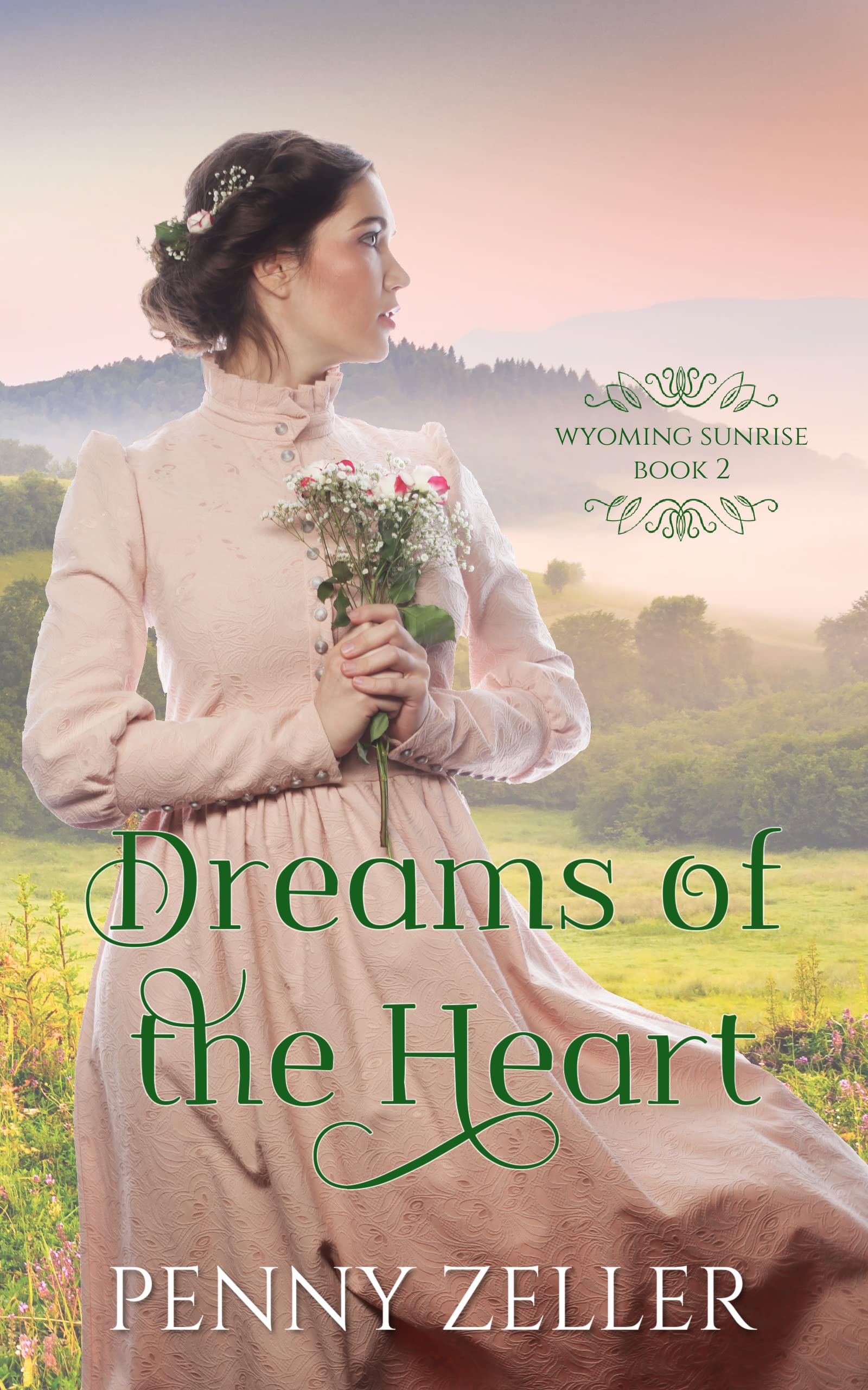 Dreams of the Heart: A Tender and Heartwarming Christian Historical Romance (Wyoming Sunrise Book 2)