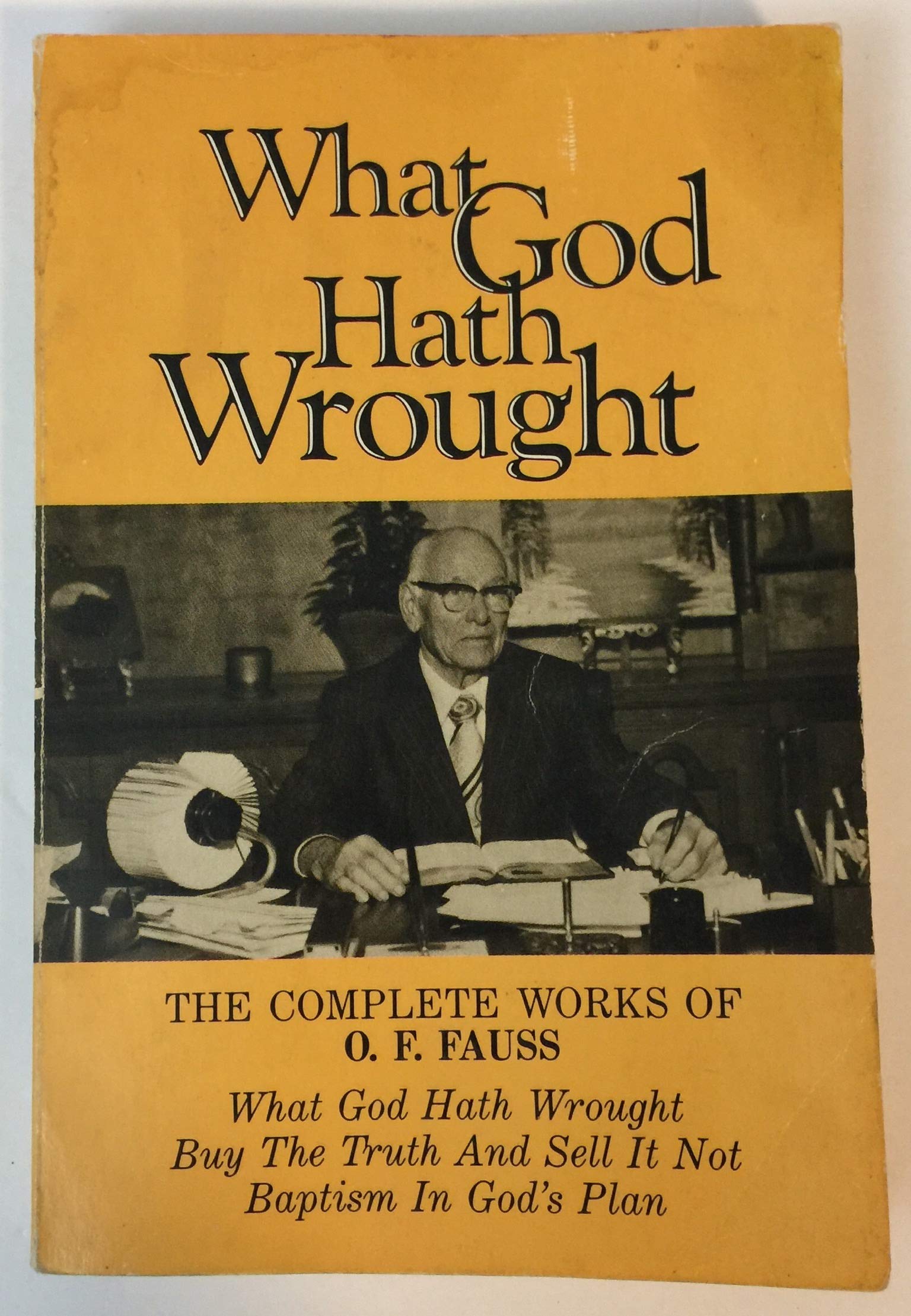 Buy What God Hath Wrought: The Complete Works of O. F. Fauss — BookShops.in