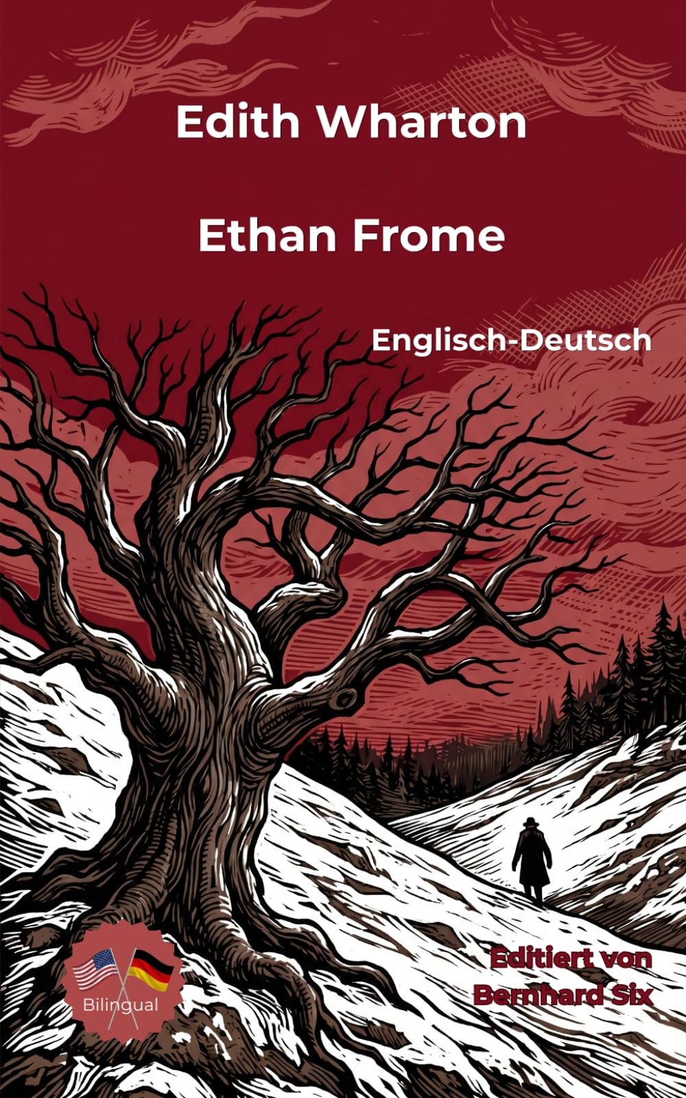 Edith Wharton -- Ethan Frome -- Englisch-Deutsch: Bilinguale Neuübersetzung im Paralleltext mit detailliertem Vor- und Nachwort