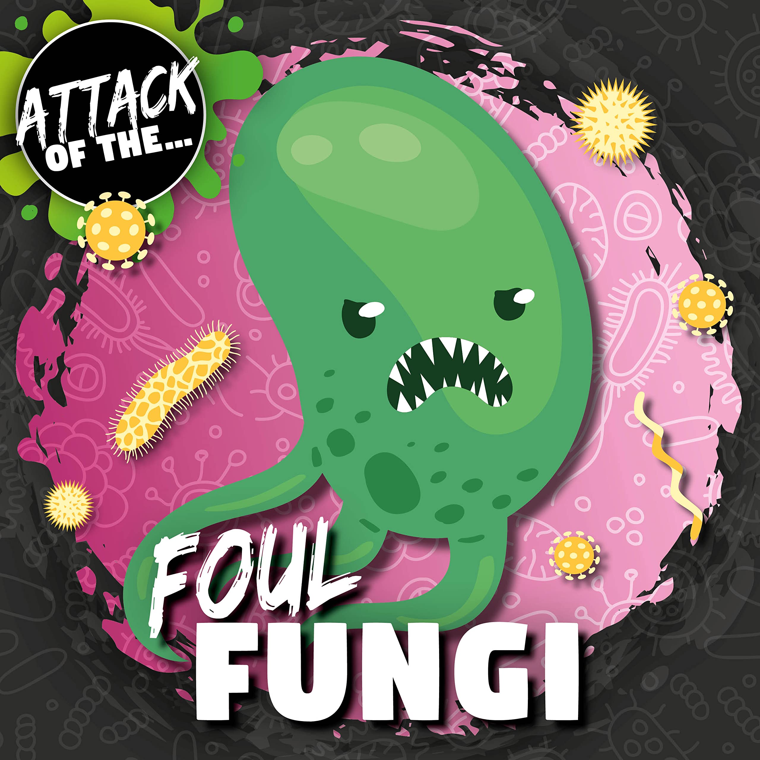 Foul Fungi (Attack of The...)