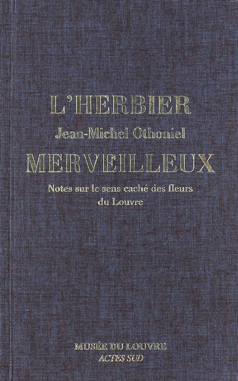 L'Herbier merveilleux. Notes sur le sens caché des fleurs du Louvre
