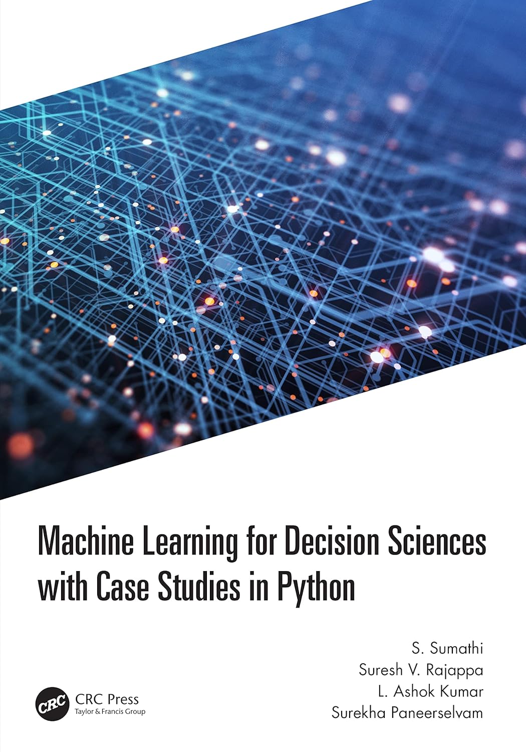 Machine Learning for Decision Sciences with Case Studies in Python ...