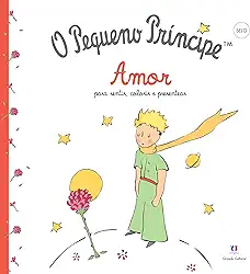 O Pequeno Príncipe - Amor: Amor - Para Sentir, Colorir e Presentear