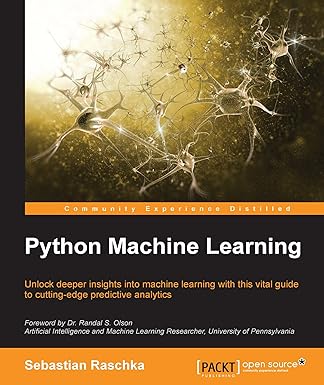 Python Machine Learning: Unlock deeper insights into Machine Leaning ...