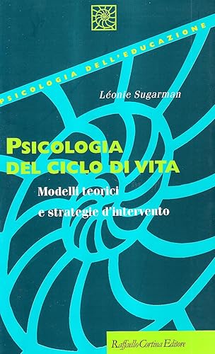 Psicologia del ciclo di vita. Modelli teorici e strategie d'intervento