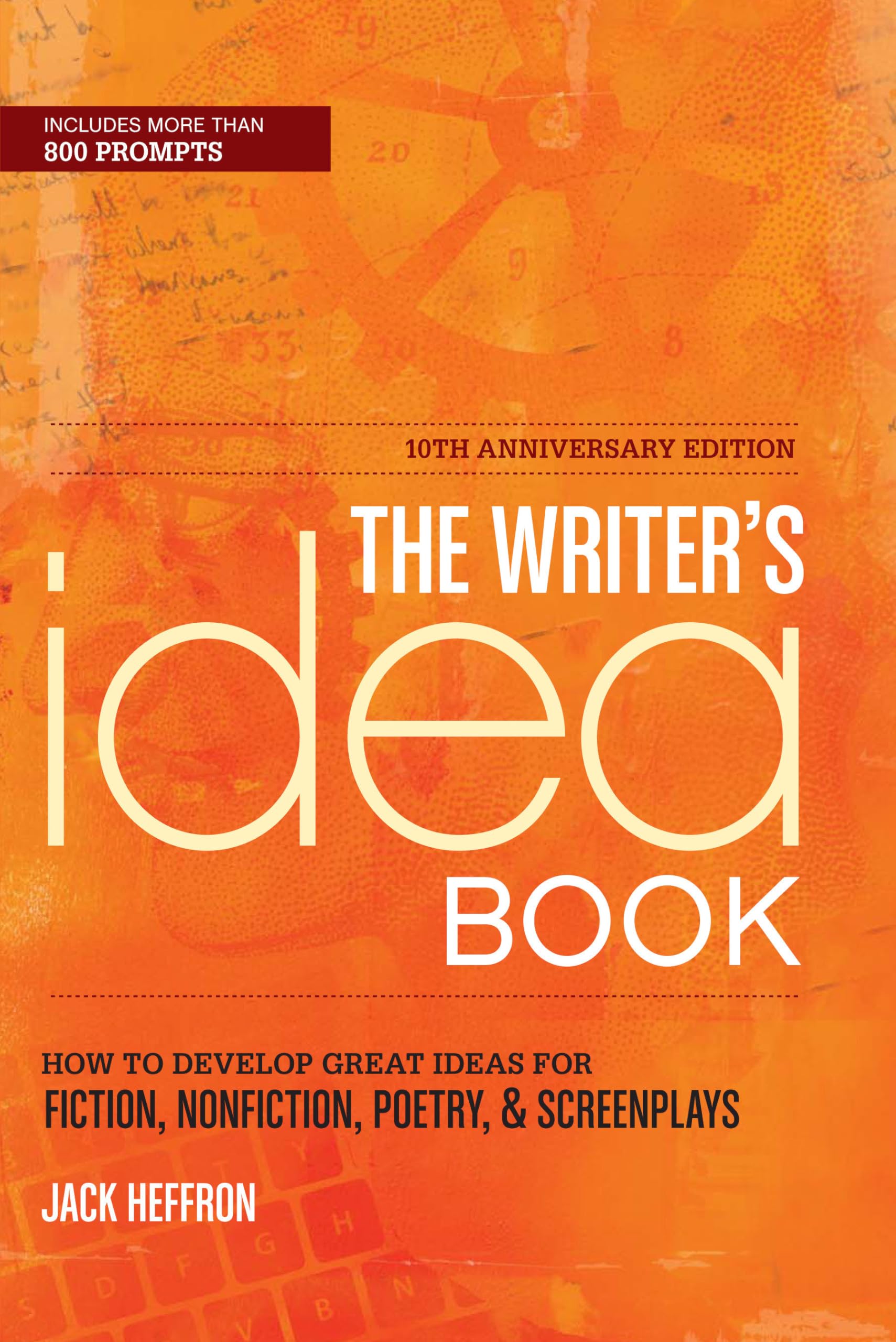The Writer's Idea Book 10th Anniversary Edition: How to Develop Great Ideas for Fiction, Nonfiction, Poetry, and Screenplays Paperback – January 15, 2012