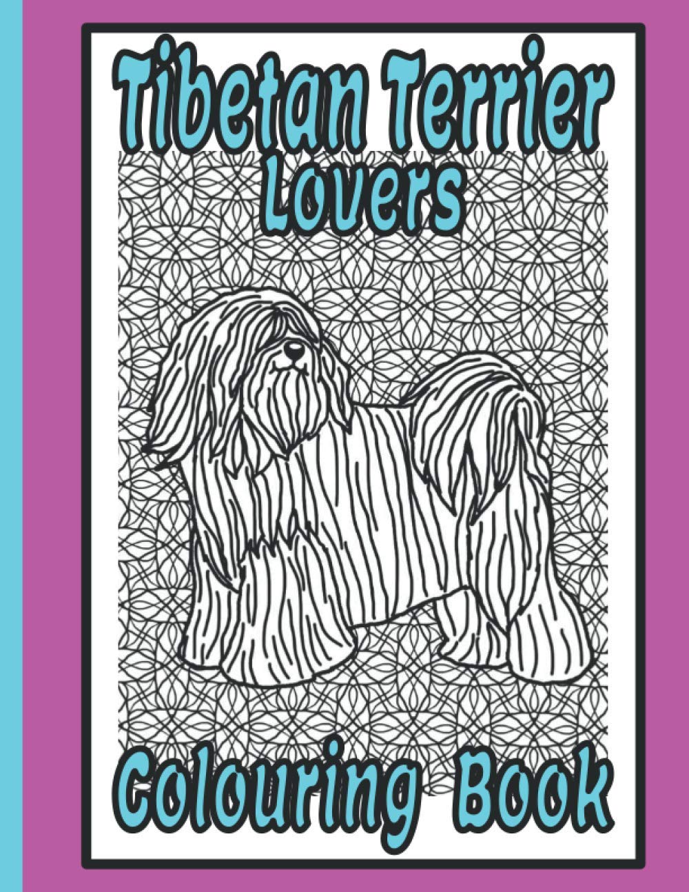 Tibetan Terrier Lovers Colouring Book: Novelty Tibetan Terrier Gifts