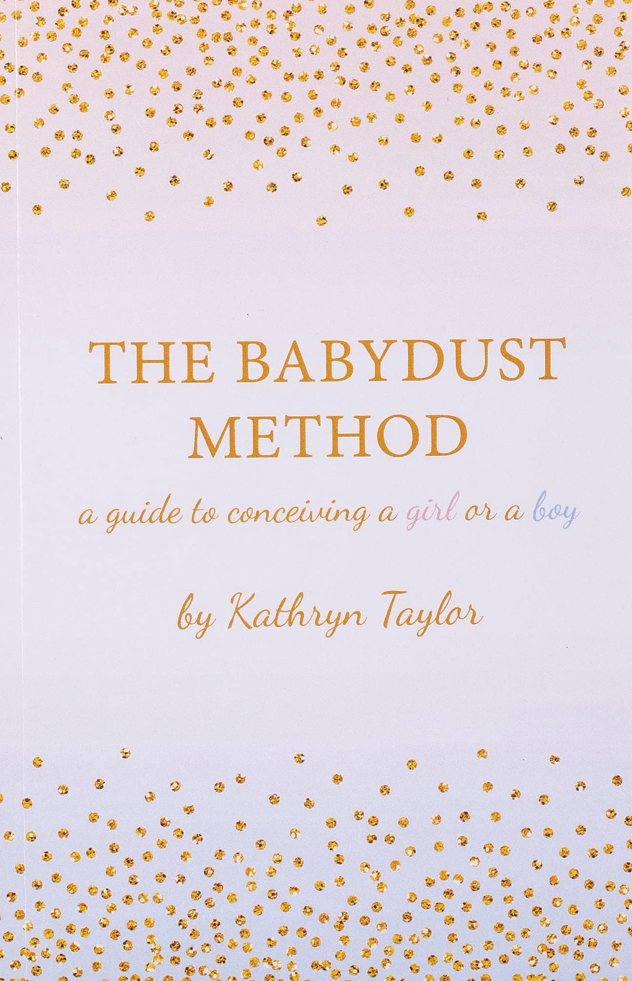 CREATESPACE The Babydust Method: A Guide to Conceiving a Girl or a Boy