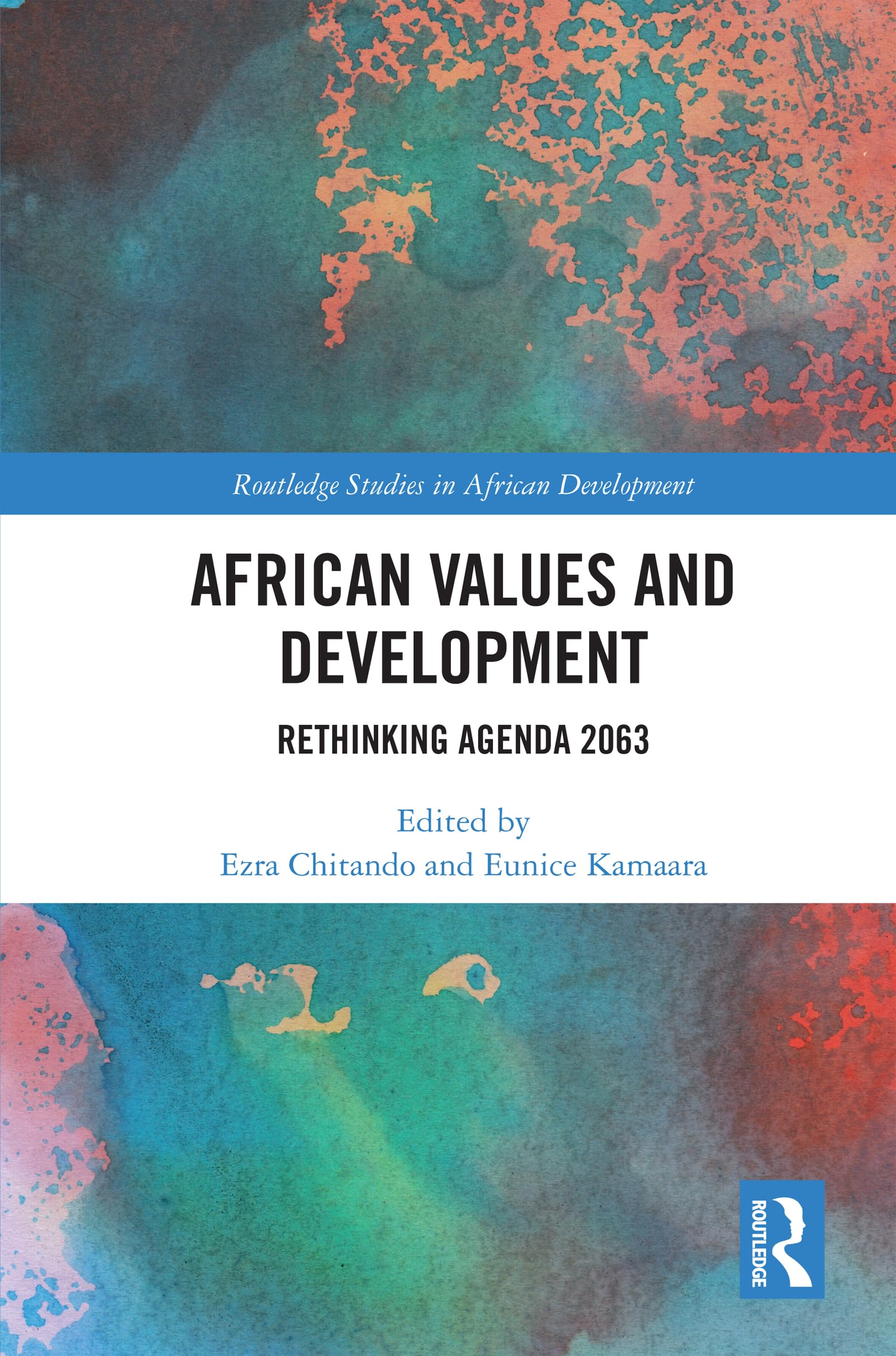 African Values and Development: Rethinking Agenda 2063 (Routledge Studies in African Development)
