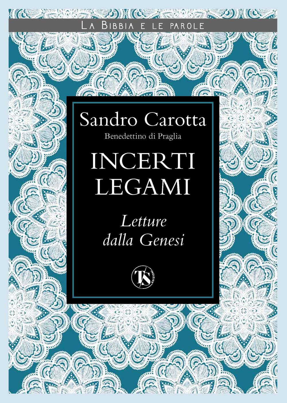 Incerti Legami. Letture Dalla Genesi - 4