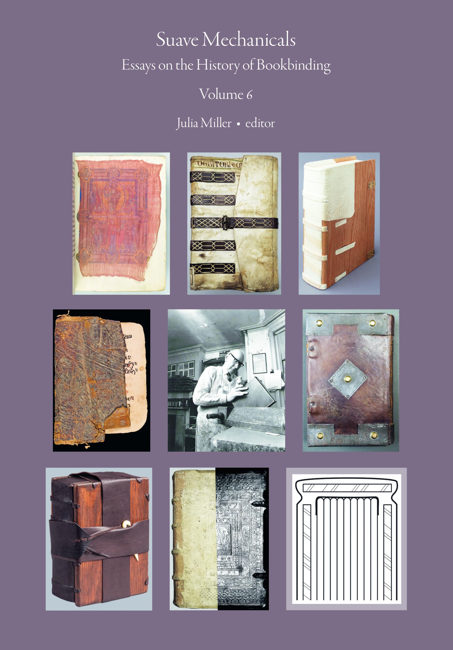 Suave Mechanicals: Essays on the History of Bookbinding. Volume 6