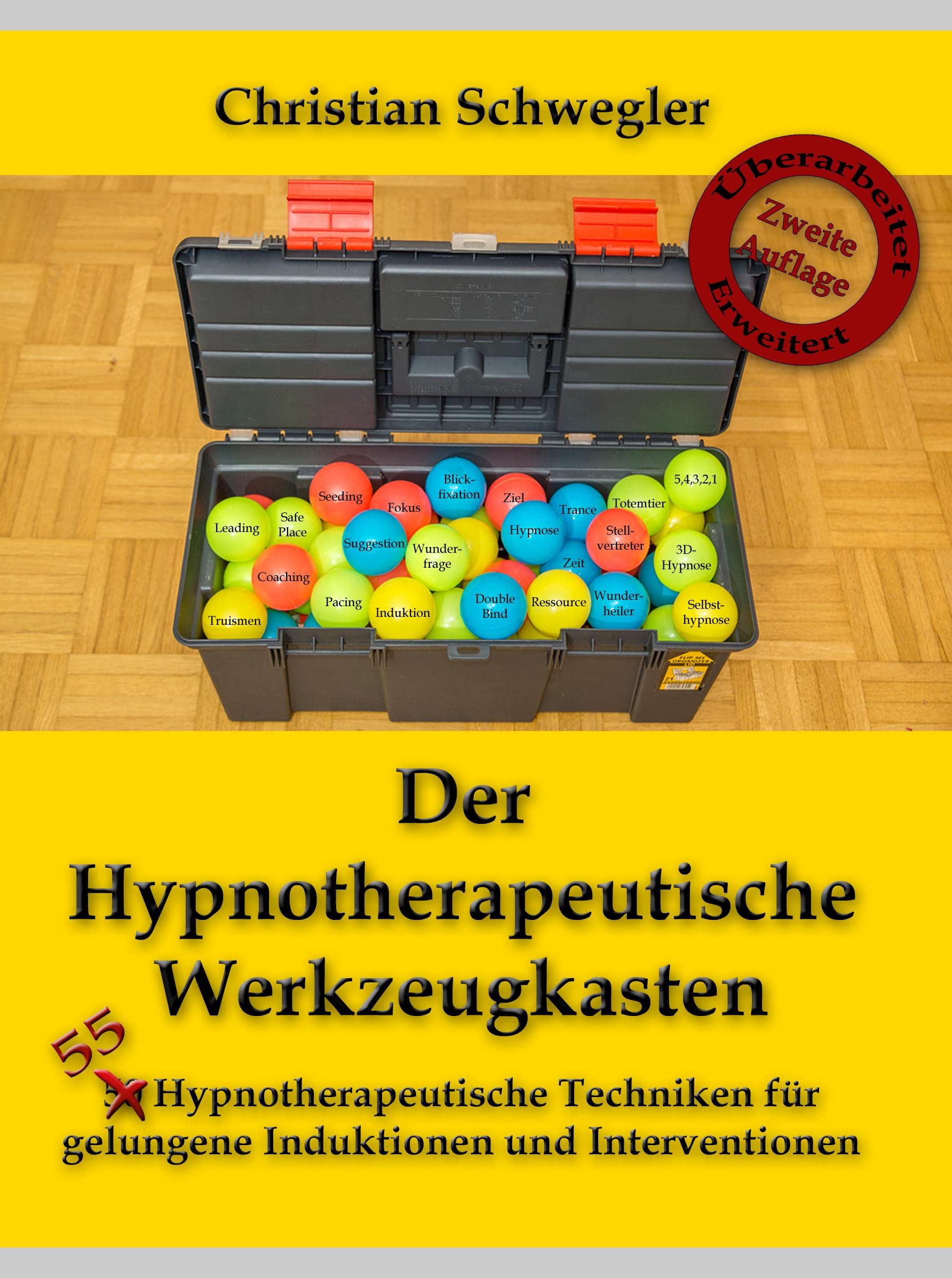 Der Hypnotherapeutische Werkzeugkasten: 55 Hypnotherapeutische Techniken für gelungene Induktionen und Interventionen