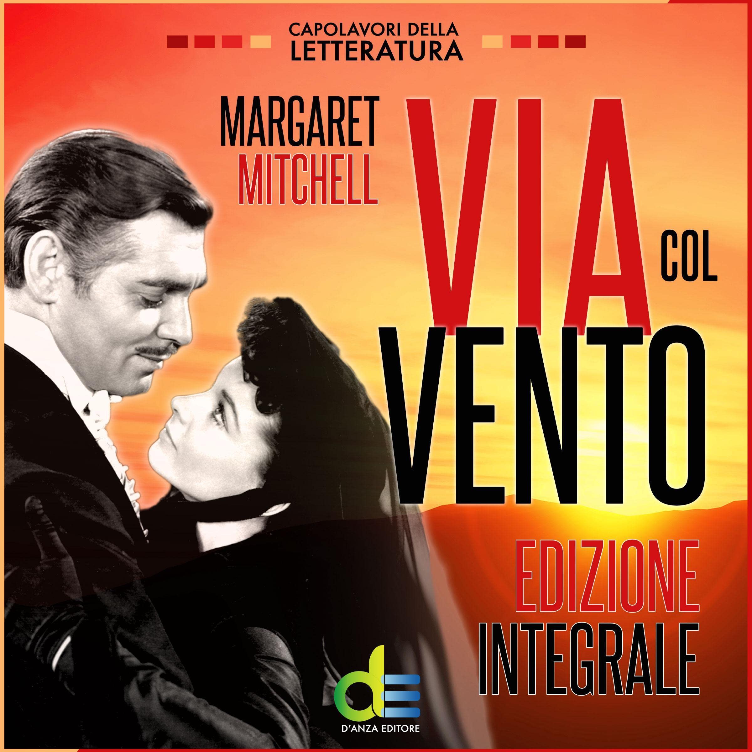 Via Col Vento Edizione Integrale: Traduzione inedita e integrale dal capolavoro originale