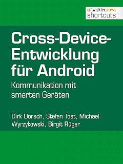Cross-Device-Entwicklung für Android: Kommunikation mit smarten Geräten (shortcuts 171) (German Edition)