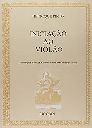 Iniciação ao Violão. Princípios Básicos e Elementares Para Principiantes - Volume 1