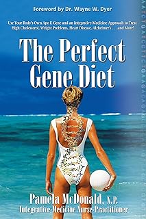 The Perfect Gene Diet: Use Your Body's Own APO E Gene to Treat High Cholesterol, Weight Problems, HeartDisease, Alzheimer's...and More!