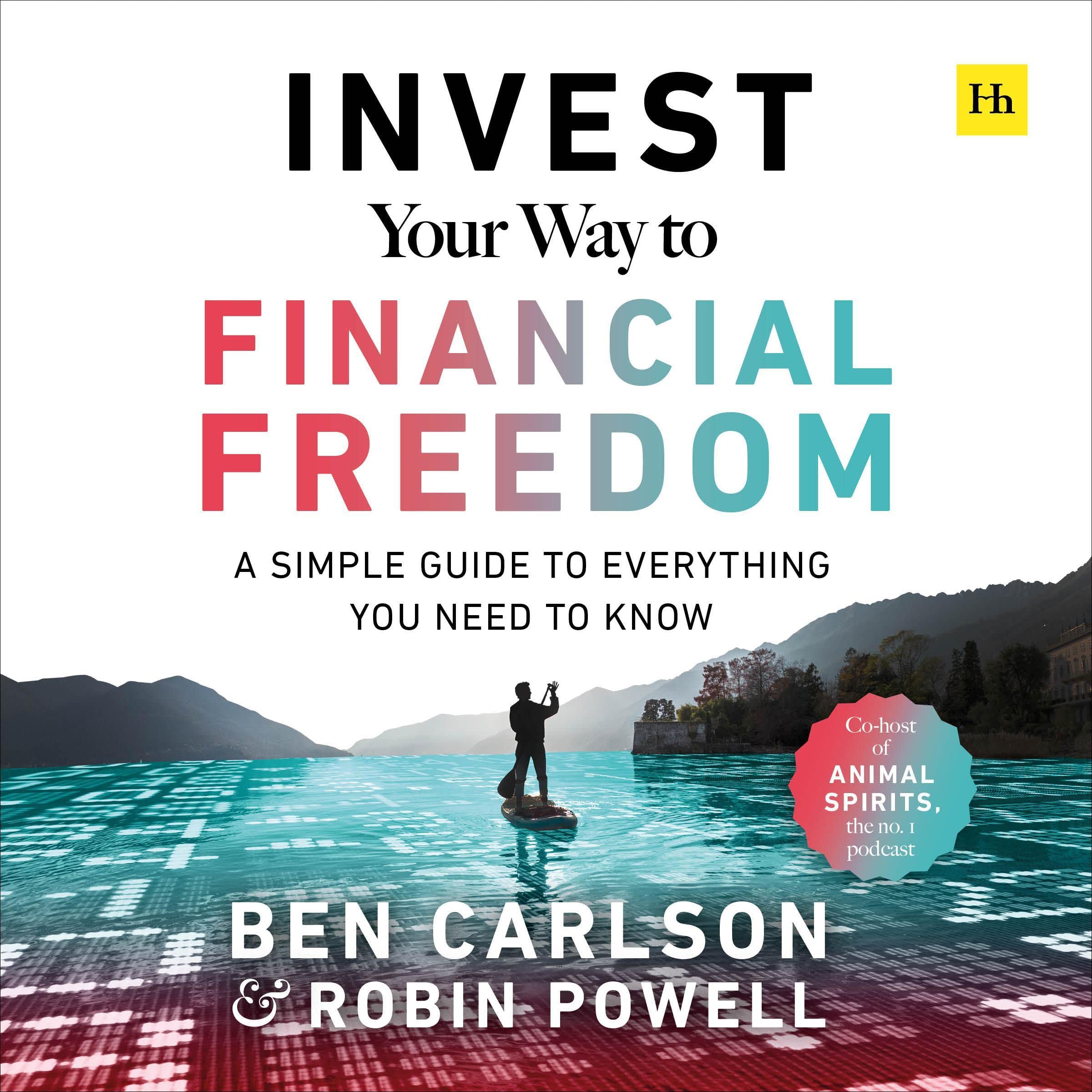 Invest Your Way to Financial Freedom: A Simple Guide to Everything You Need to Know