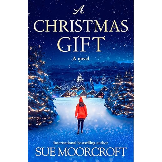 A Christmas Gift: The #1 bestseller returns with her most uplifting, feel good romance yet