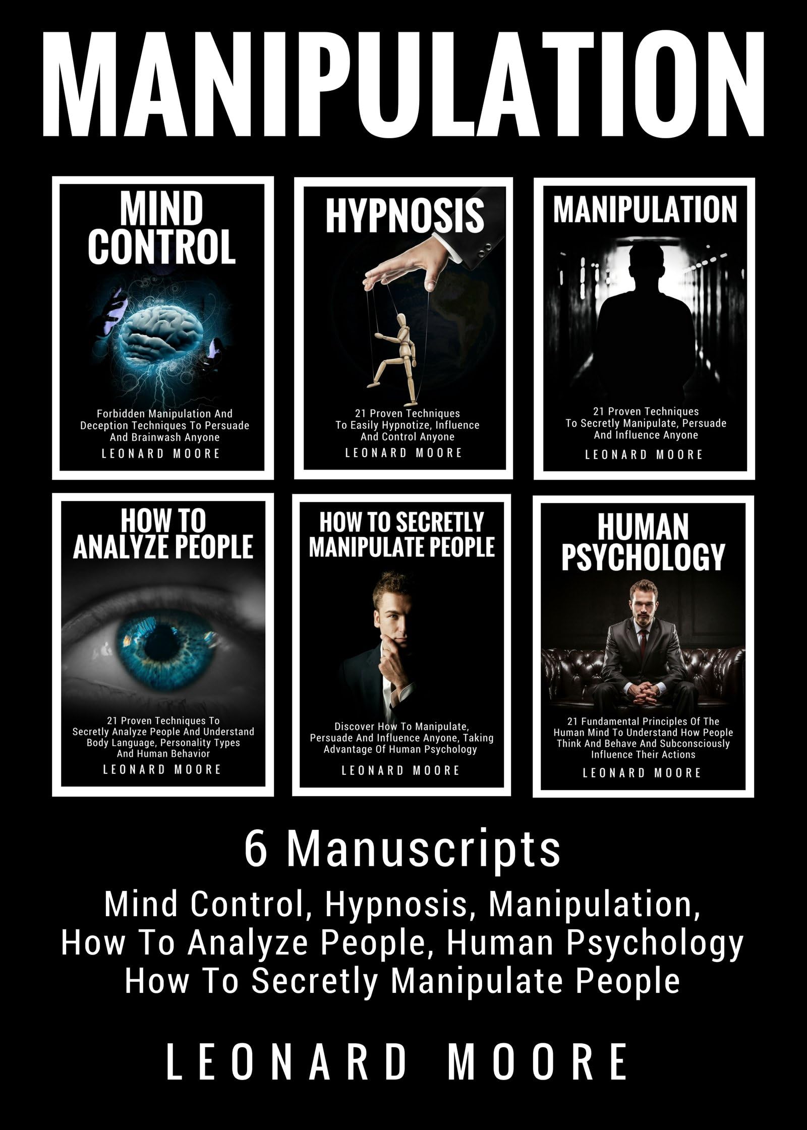 Manipulation: 6 Manuscripts: Mind Control, Hypnosis, Manipulation, How To Analyze People, How To Secretly Manipulate People, Human Psychology Kindle Edition