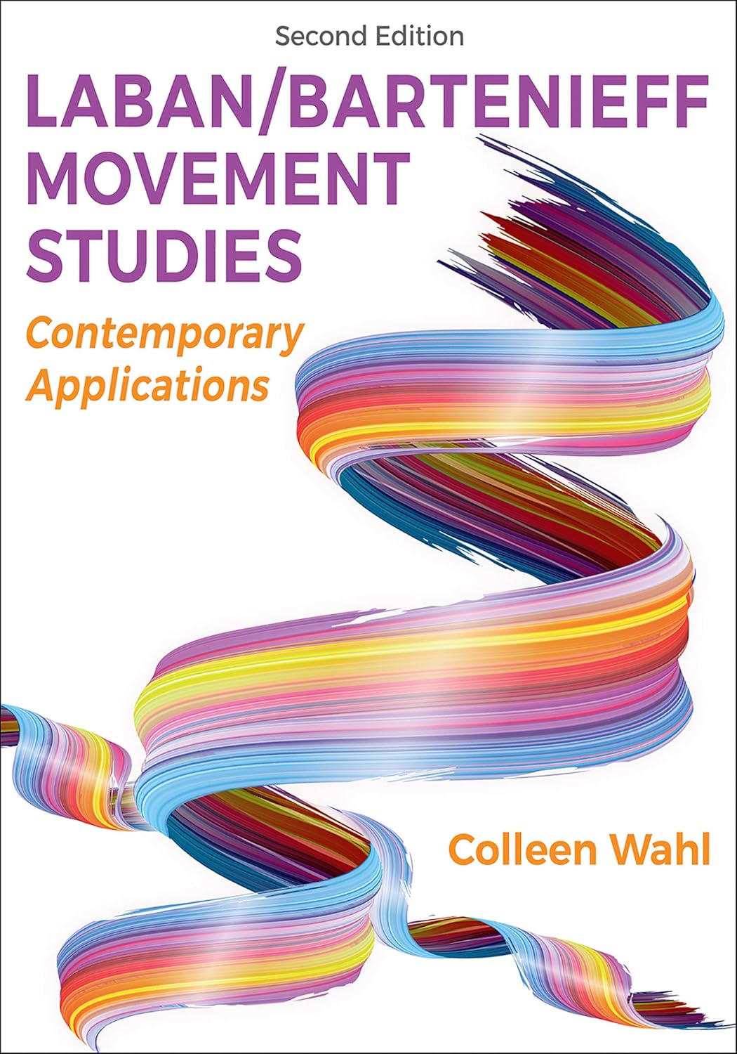 Laban/Bartenieff Movement Studies: Contemporary Applications      2nd Edition, Kindle Edition