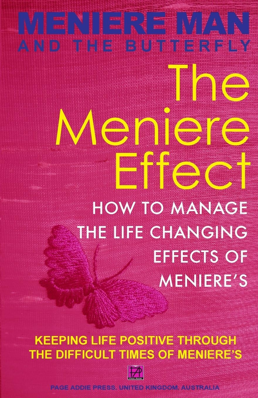 Meniere Man And The Butterfly. The Meniere Effect.: How To Minimize The Effect Of Meniere's On Family, Money, Lifestyle, Dreams And You. Paperback โ October 17, 2012
