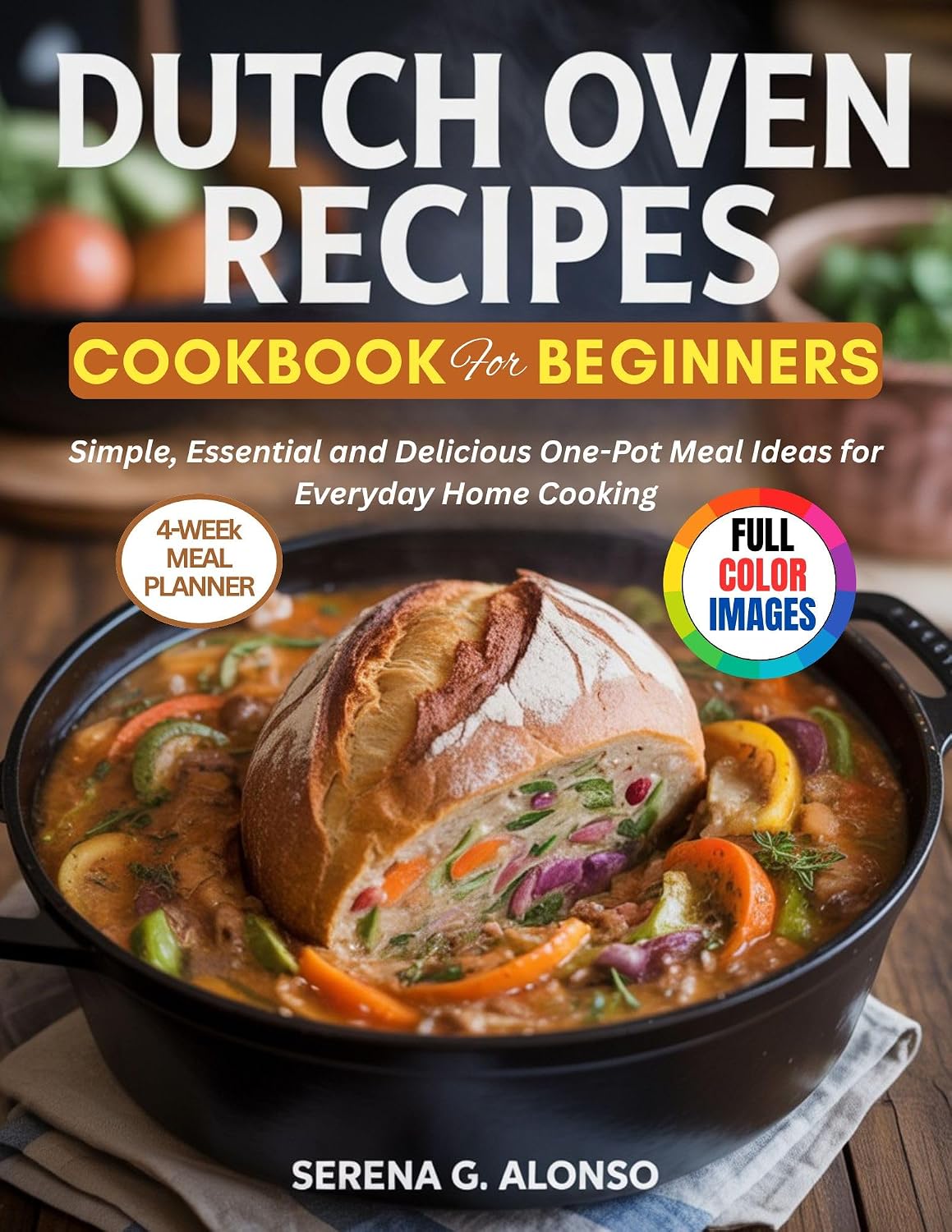 Dutch oven recipes cookbook for beginners: Simple, Essential and Delicious One-Pot Meal Ideas for Everyday Home Cooking      Kindle Edition