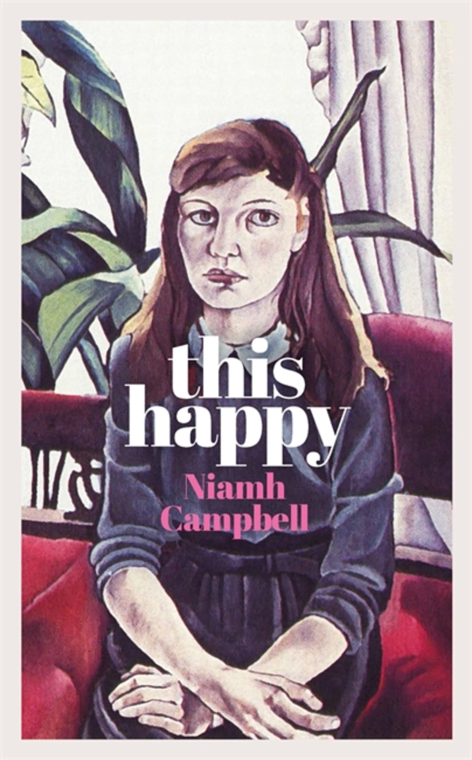Niamh Campbell | Book | This Happy, Shortlisted for the An Post Irish Book Awards 2020