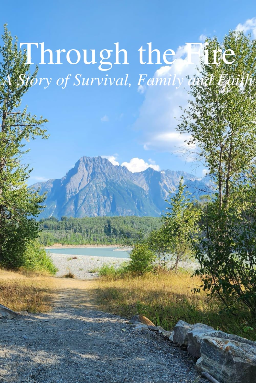 Through the Fire - A Story of Survival, Family and Faith