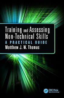 Training and Assessing Non-Technical Skills: A Practical Guide