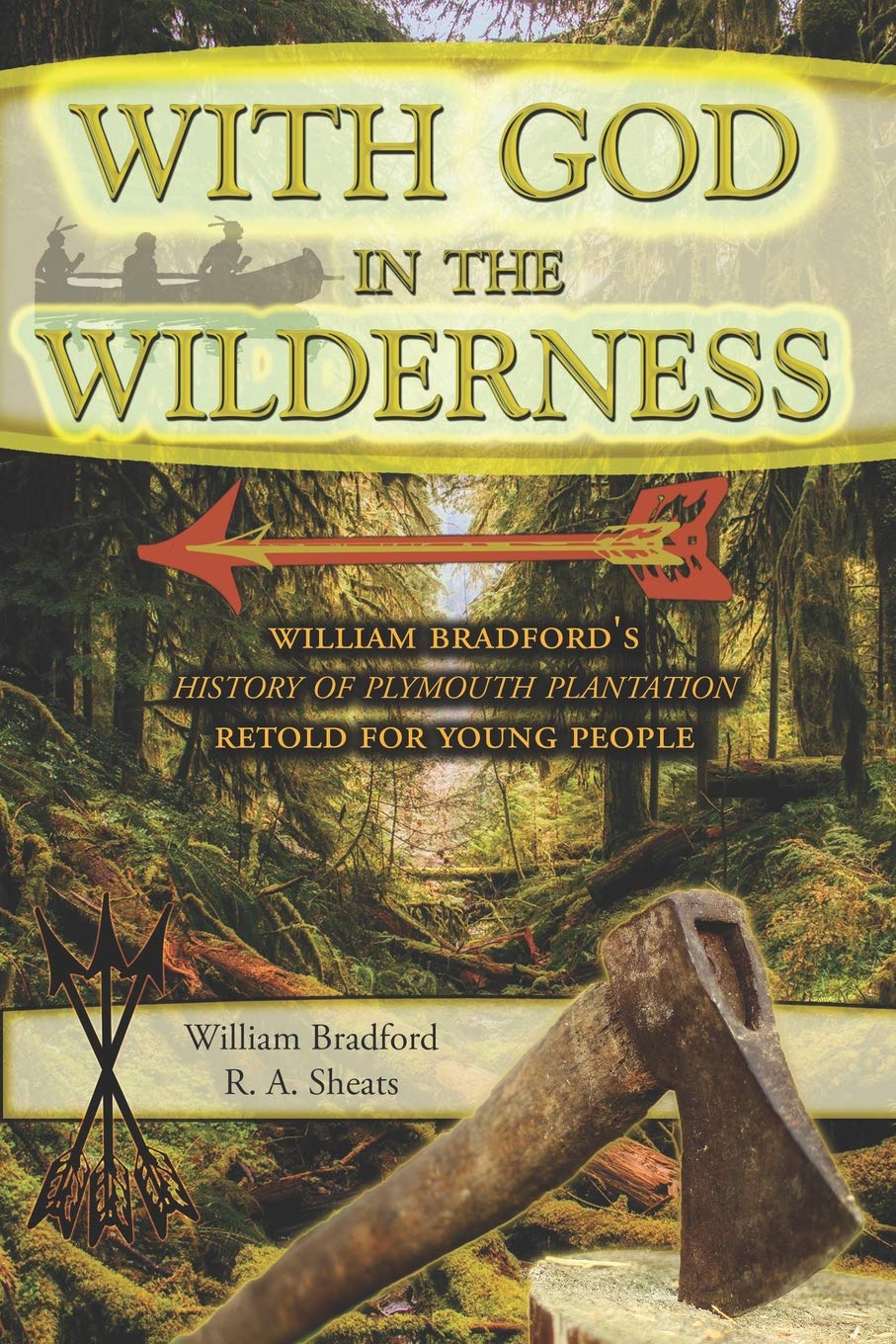 With God in the Wilderness: William Bradford's History of Plymouth Plantation Retold for Young People