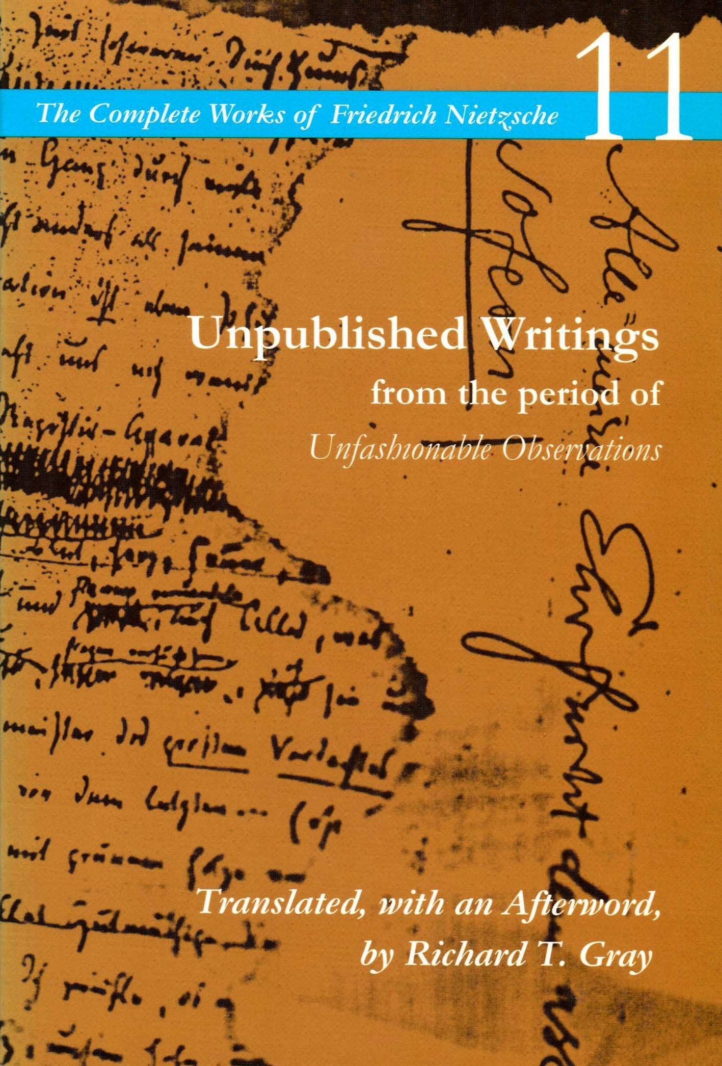 Unpublished Writings from the period of Unfashionable Observations: Volume 11 (The Complete Works of Friedrich Nietzsche)