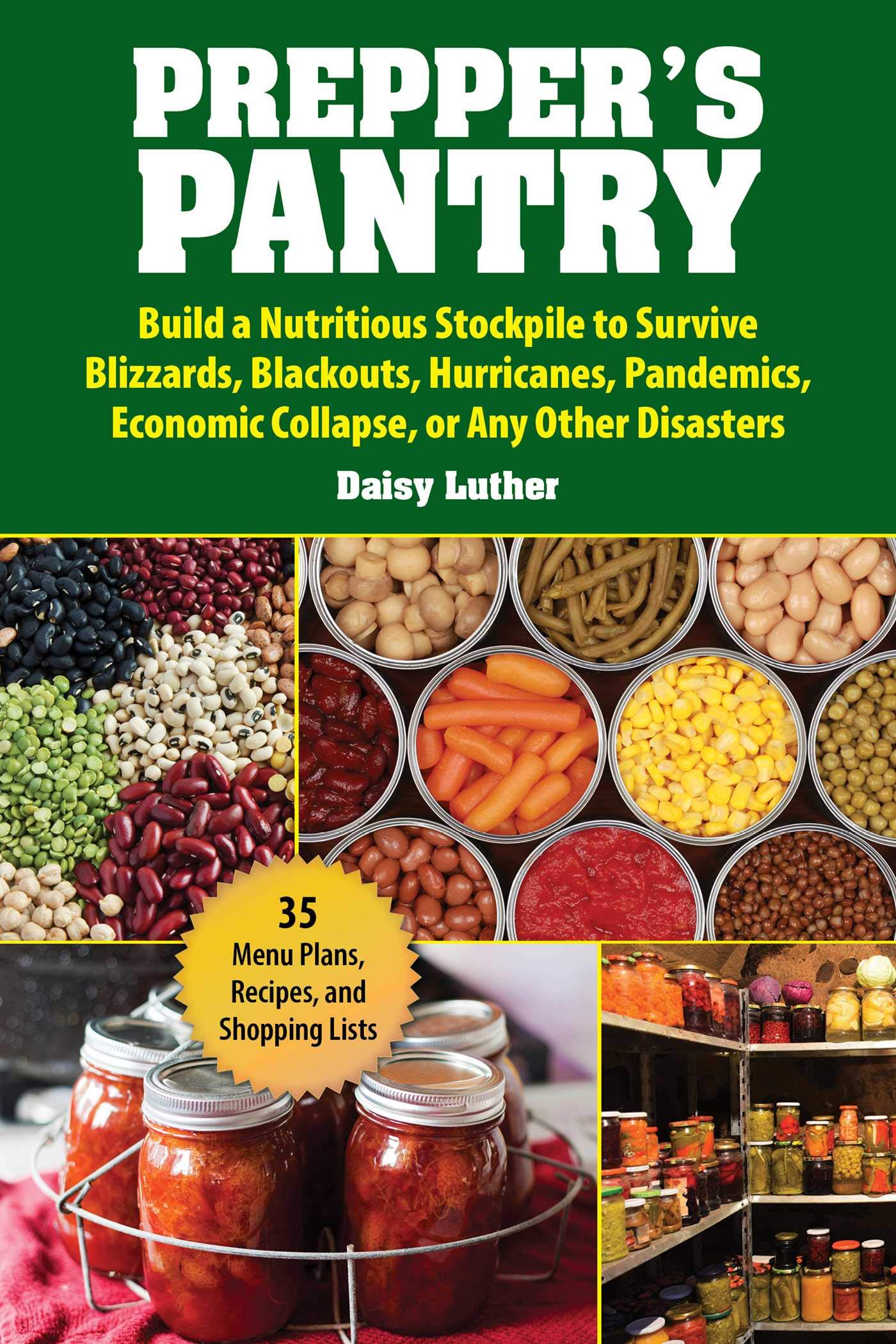 Prepper's Pantry: Build a Nutritious Stockpile to Survive Blizzards, Blackouts, Hurricanes, Pandemics, Economic Collapse, or Any Other Disasters Paperback – June 18, 2019