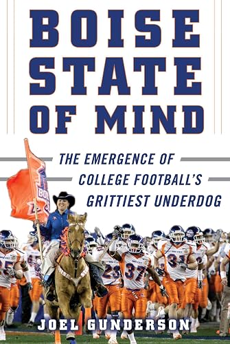 Boise State of Mind: The Emergence of College Football's Grittiest Underdog