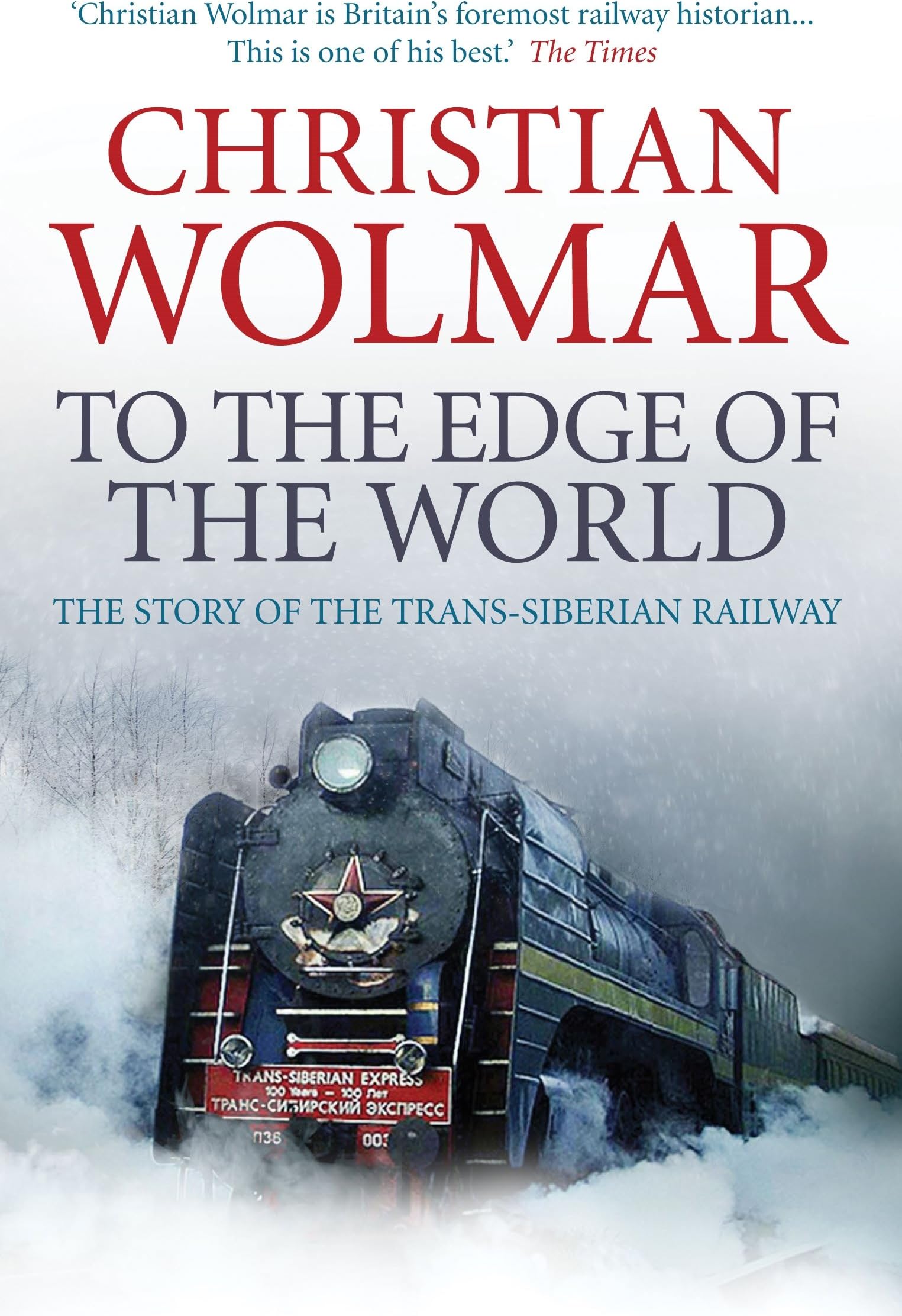 To the Edge of the World: The Story of the Trans-Siberian Railway