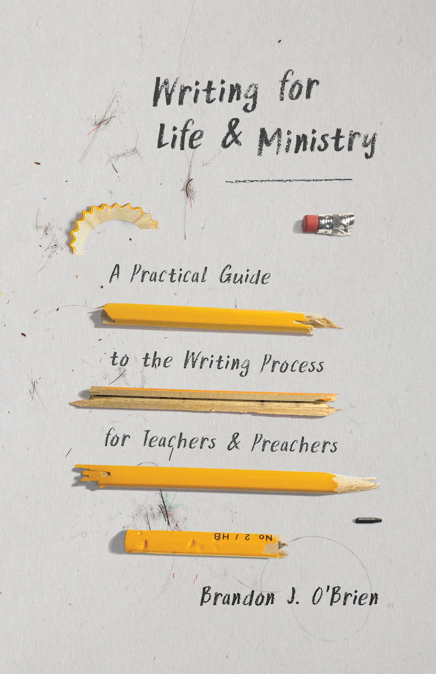 Writing for Life and Ministry: A Practical Guide to the Writing Process for Teachers and Preachers Paperback – July 7, 2020