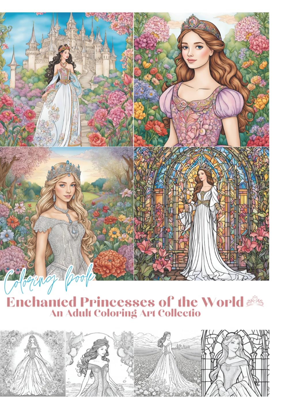 Enchanted Princesses of the World — An Adult Coloring Art Collection: 50 Fantasy Princess Illustrations for Relaxation and Creative Escape (Fantasy Art Coloring Book)
