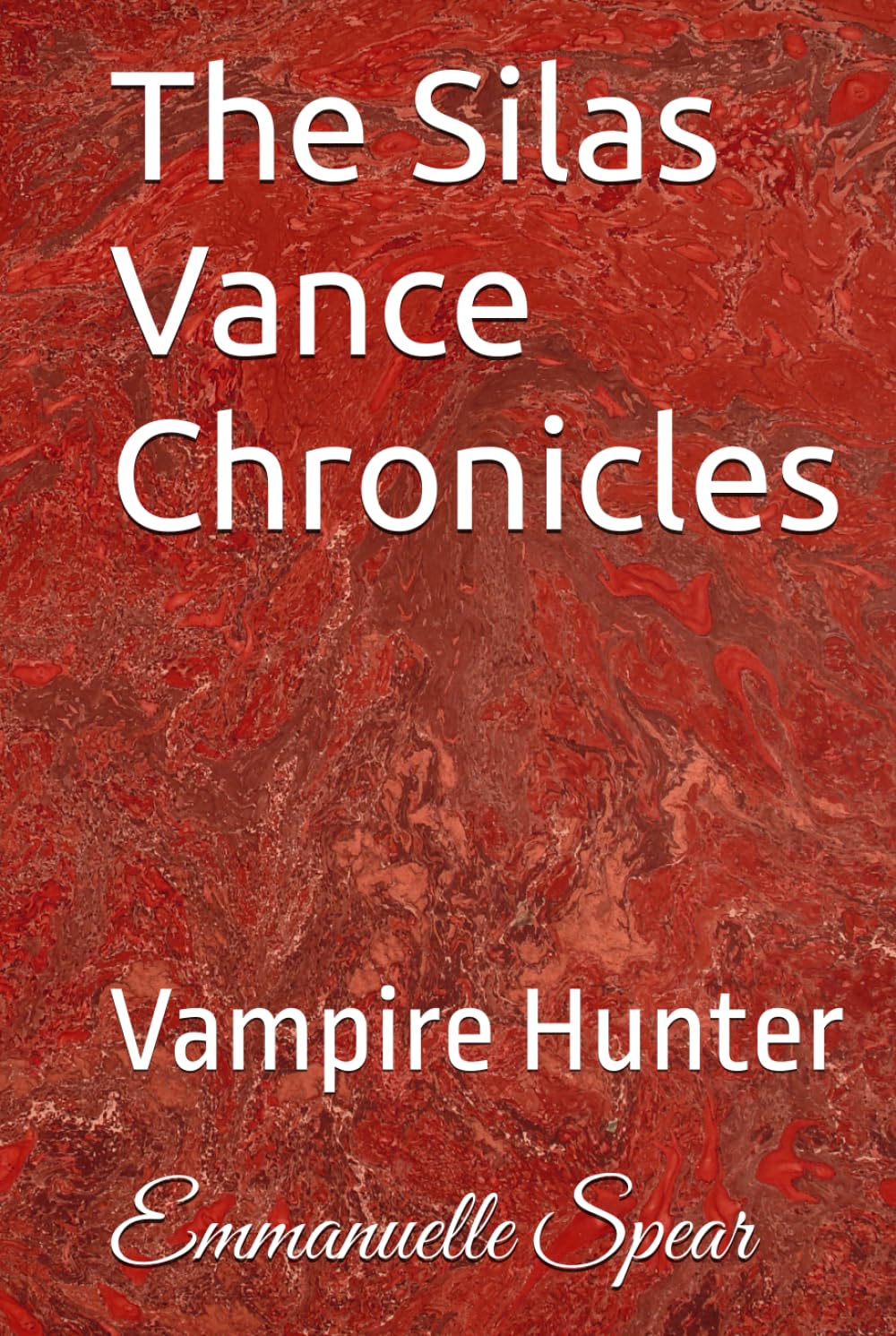 The Silas Vance Chronicles (The Chronicles of Silas Vance)