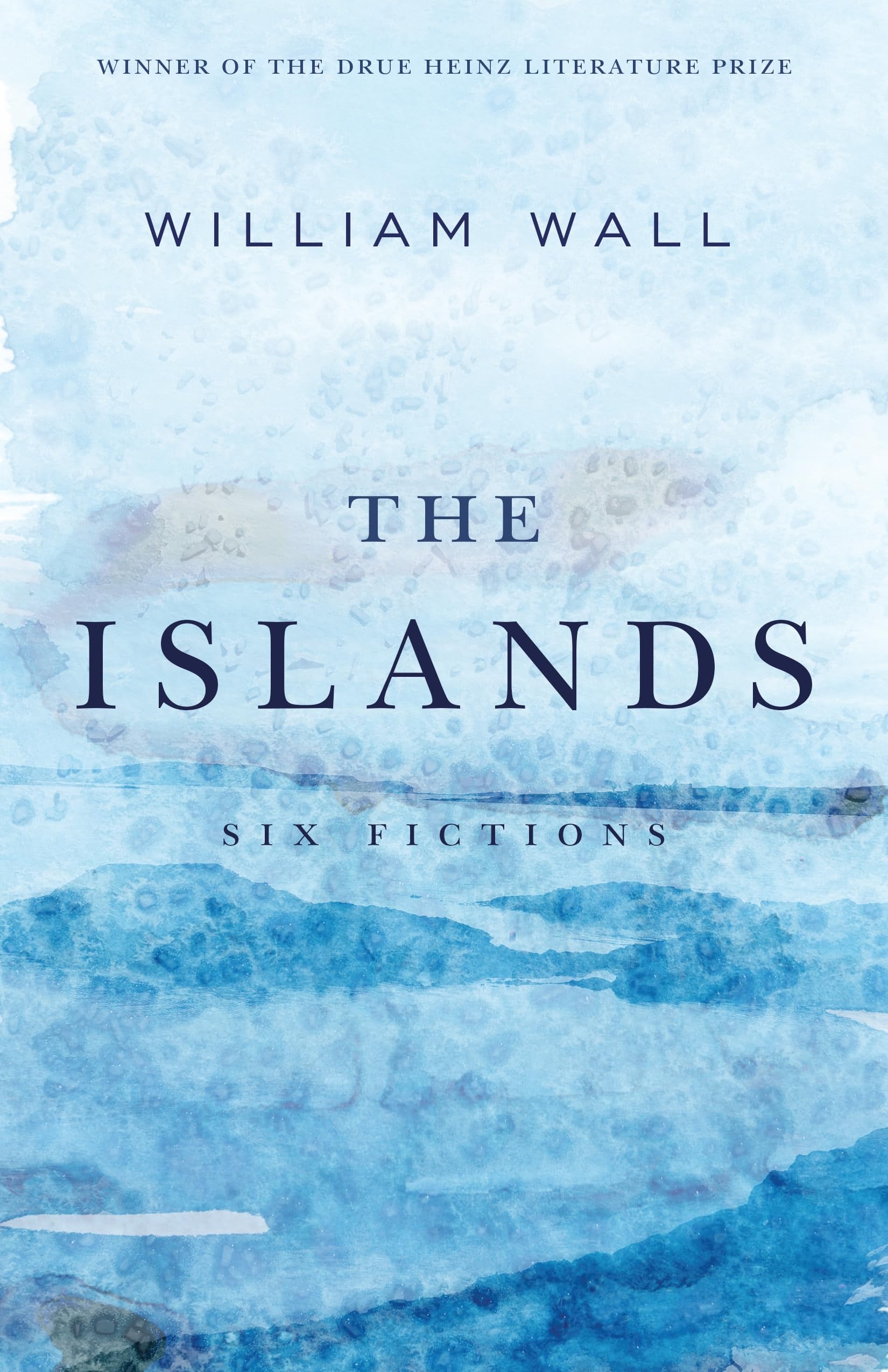 The Islands Six Fictions by William Wall (Paperback Book)