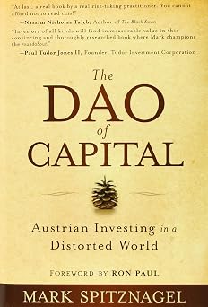 The Dao of Capital Austrian Investing in a Distorted World