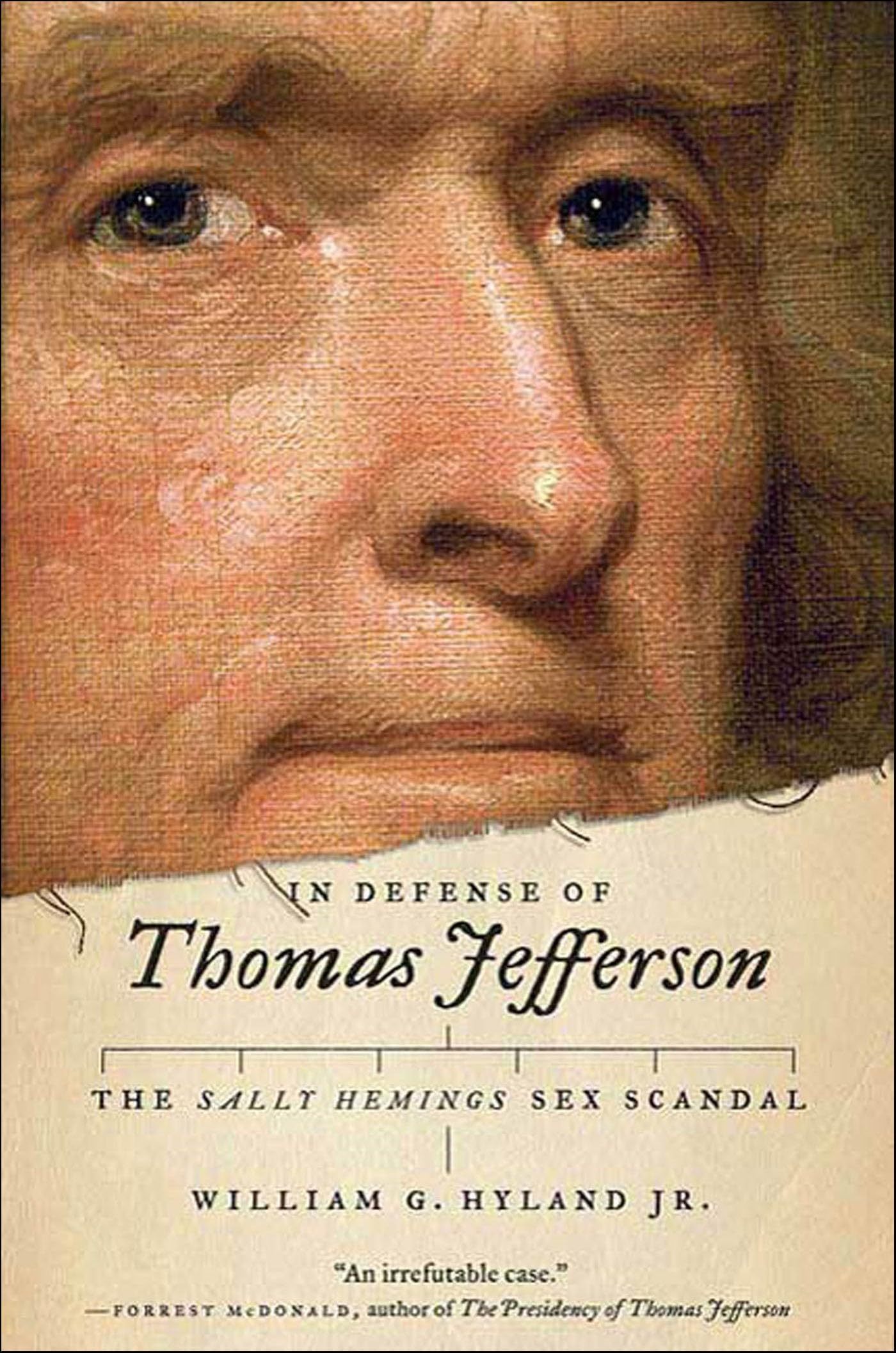 In Defense of Thomas Jefferson: The Sally Hemings Sex Scandal