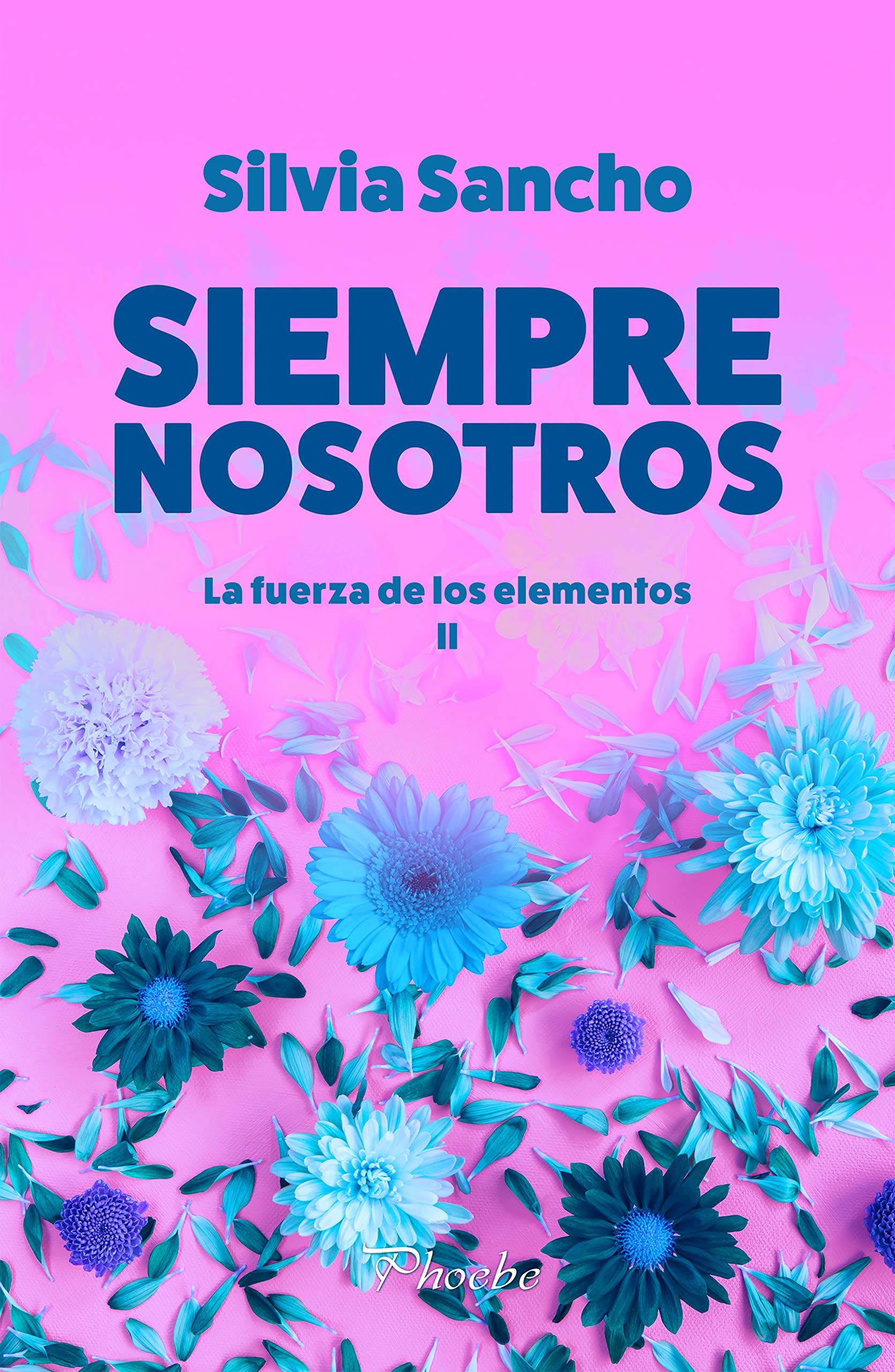 Siempre nosotros (La fuerza de los elementos nº 2) (Spanish Edition)