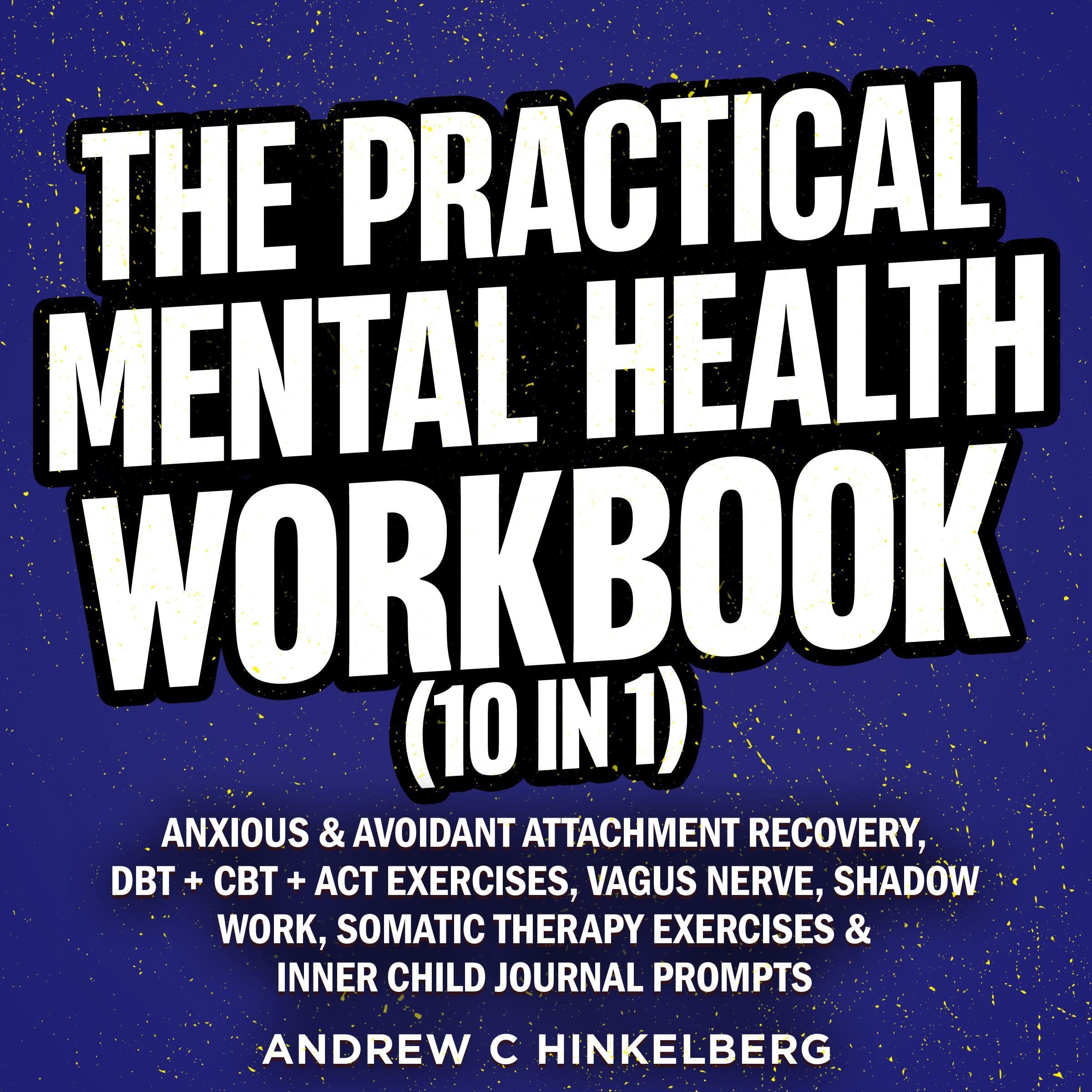 The Practical Mental Health Workbook (10 in 1)