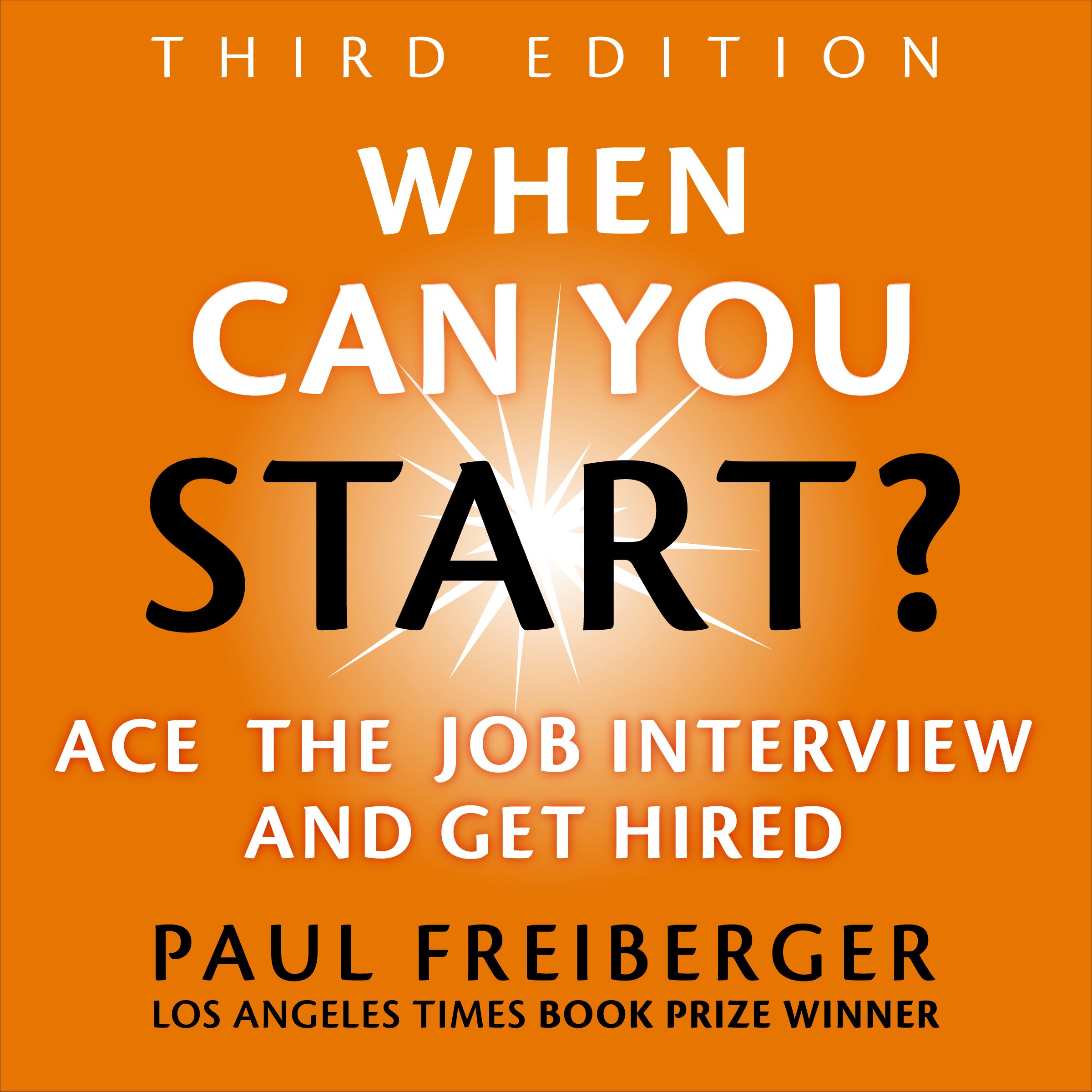 Cover art for When Can You Start? Ace the Job Interview and Get Hired, Third Edition