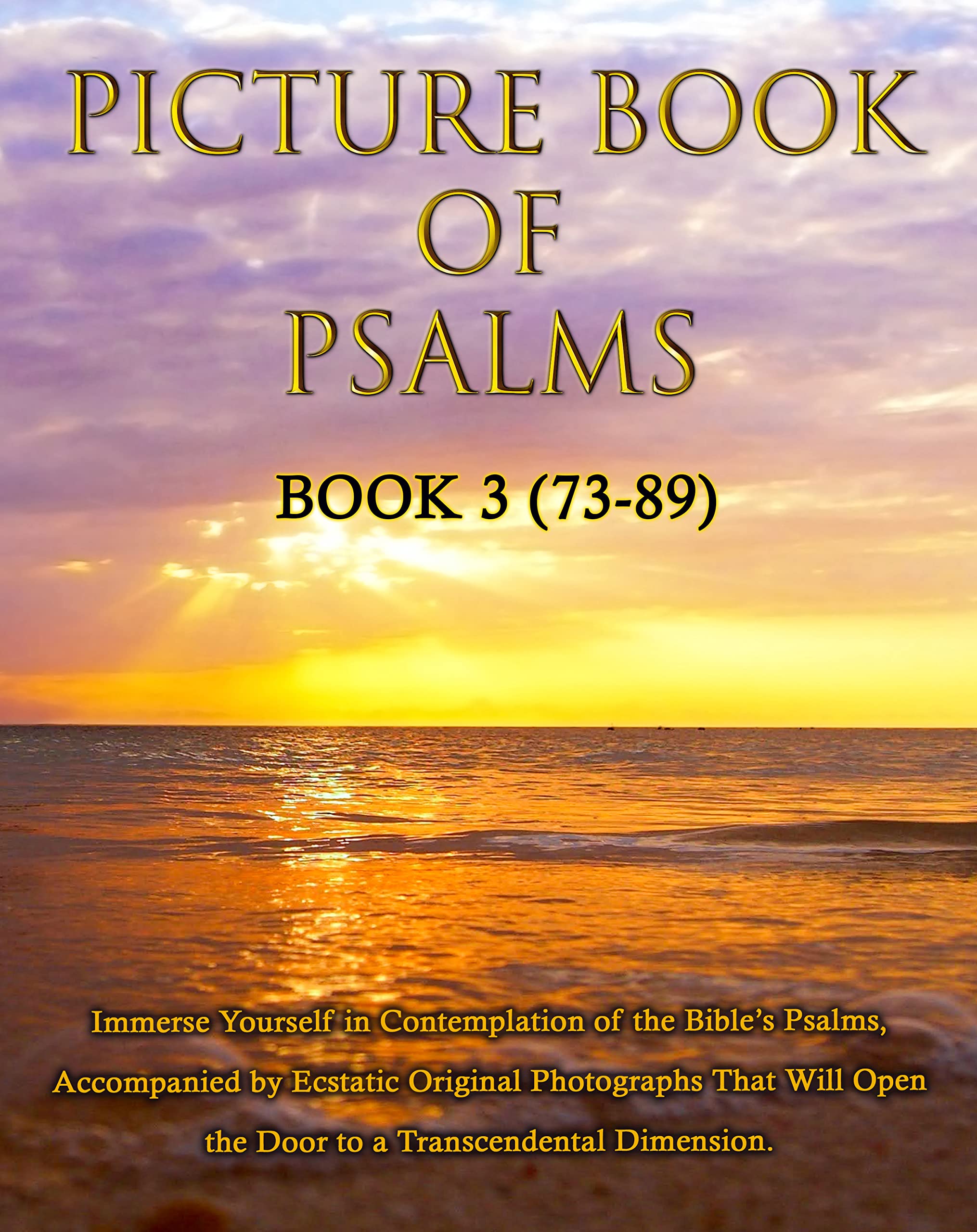 Picture Book of Psalms - Volume 3 (73-89): Immerse Yourself in Contemplation of the Bible’s Verses, Accompanied by Ecstatic Original Photographs