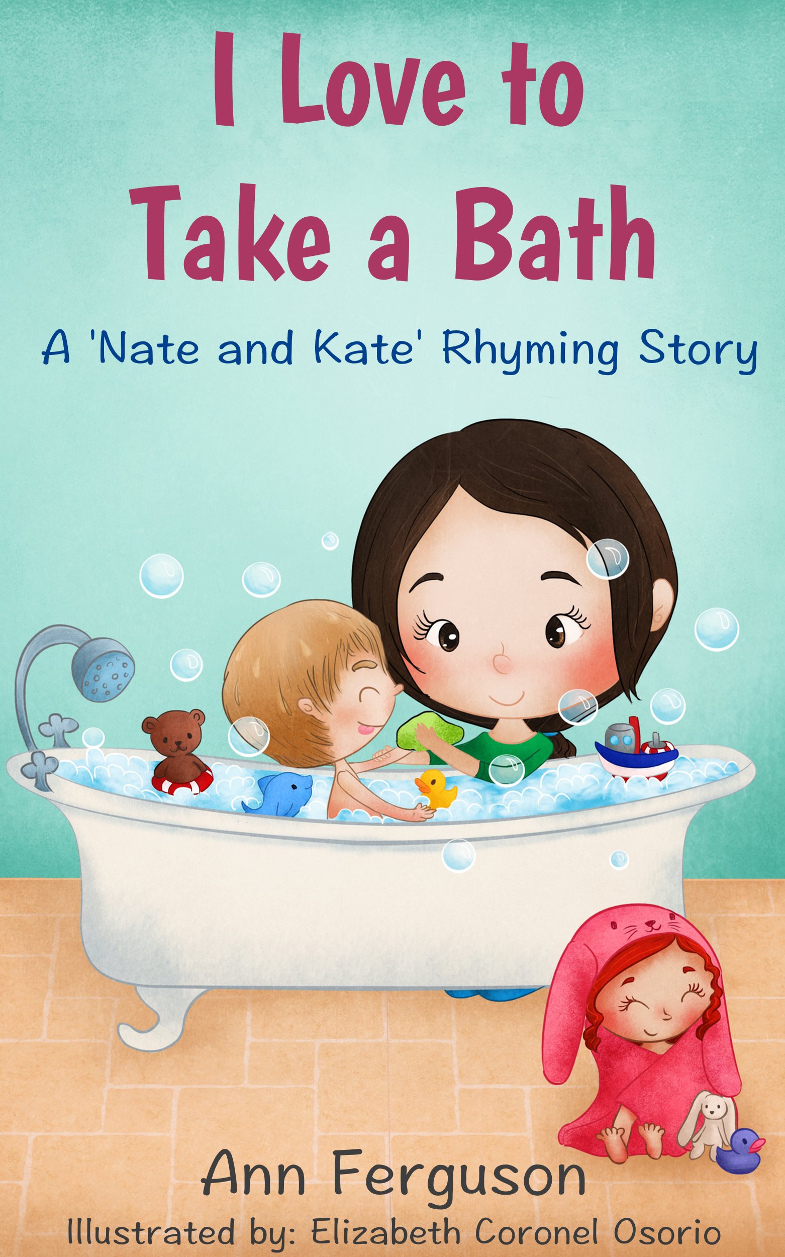 I Love to Take a Bath!: *Perfect Bedtime Story for Babies and Toddlers, Ages 0-3 (Nate and Kate Rhyming Series Book 2)