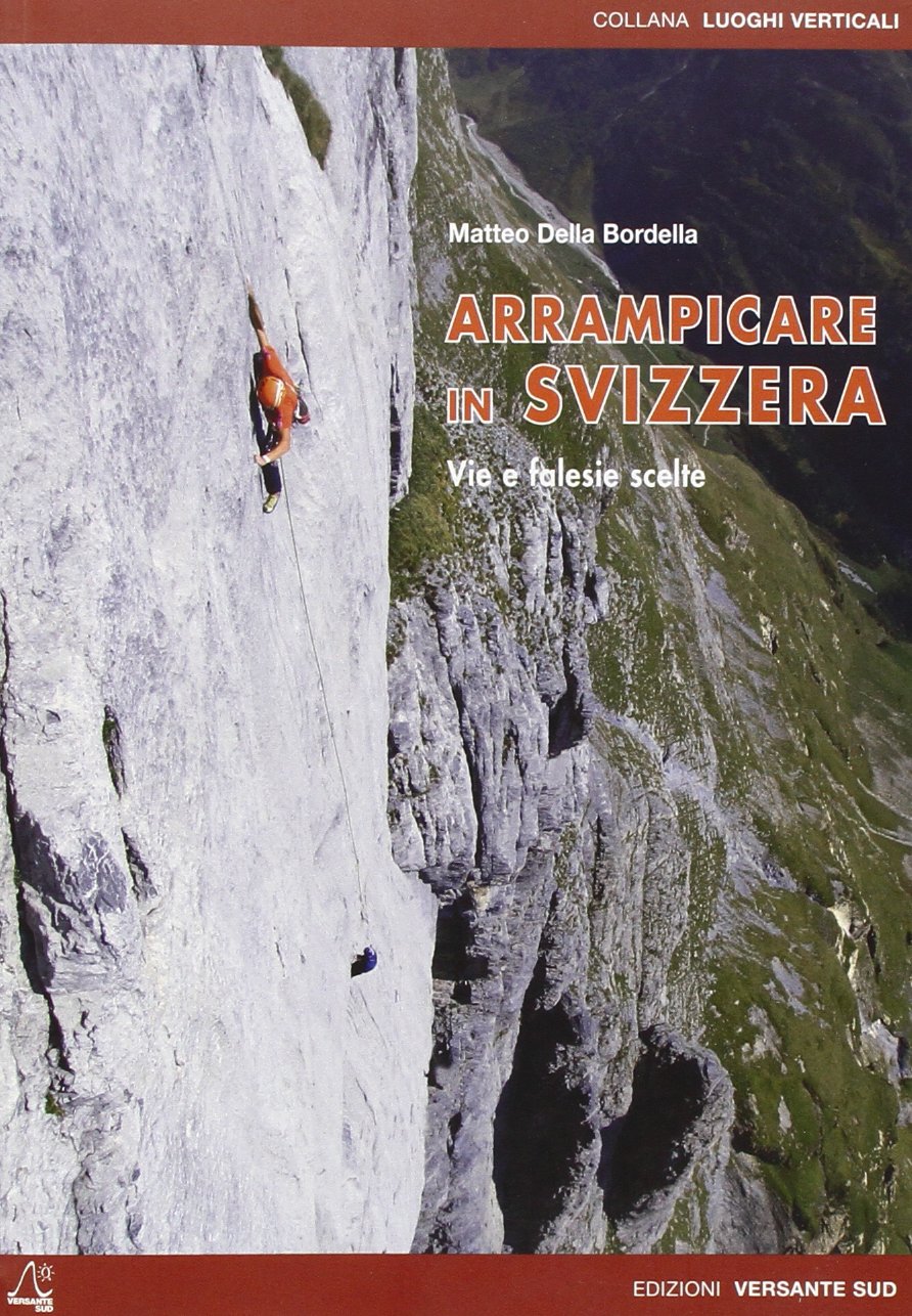 Arrampicare in Svizzera. Itinerari scelti sportivi e moderni. Ediz. bilingue: (Italian language)